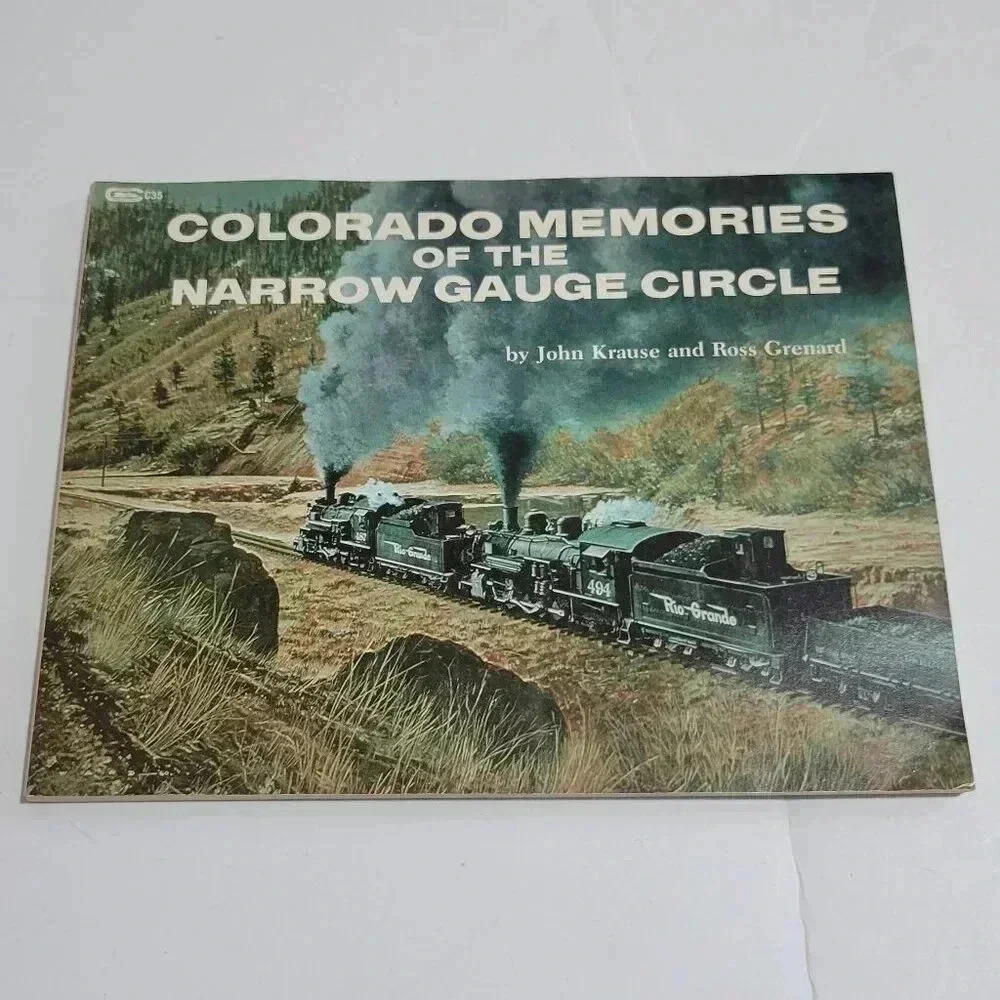 Colorado Memories Of The Narrow Gauge Circle John Krause & Ross Grenard Railroad